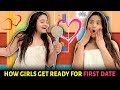 HOW GIRLS GET READY FOR FIRST DATE Sibbu Giri