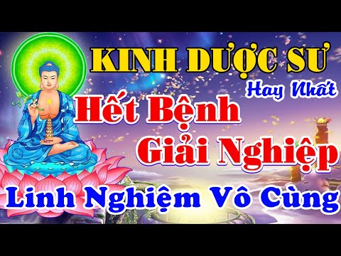 Tụng Kinh Dược Sư Hay Nhất - Nghe Mỗi Ngày Để Bệnh Hết, Nghiệp Tan - Linh Nghiệm Vô Cùng