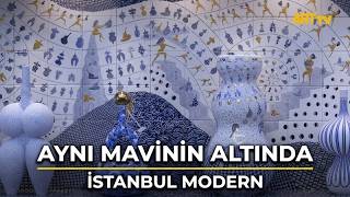 Aynı Mavinin Altında | İstanbul Modern
