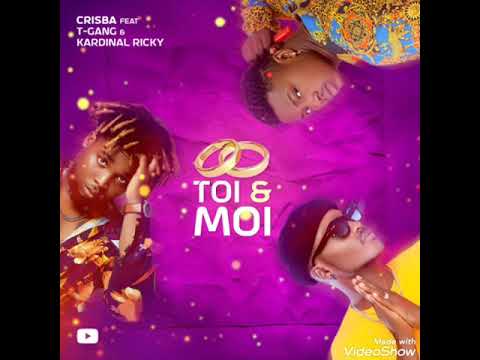 CRISBA feat T-GANG & KARDINAL RICKY - TOI ET MOI prod by CREDO