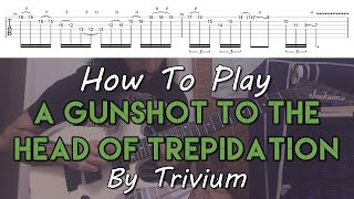 How To Play "A Gunshot To The Head Of Trepidation" By Trivium (Full Song Tutorial With TAB!)