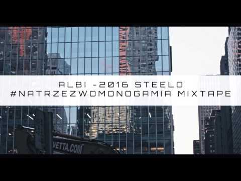 07. Albi -  2016 Steelo - #NATRZEŹWOMONOGAMIA MIXTAPE 2016
