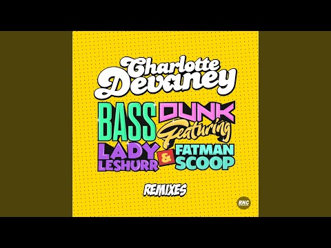 Bass Dunk (feat. Lady Leshurr, Fatman Scoop) (I Said No Radio Edit)