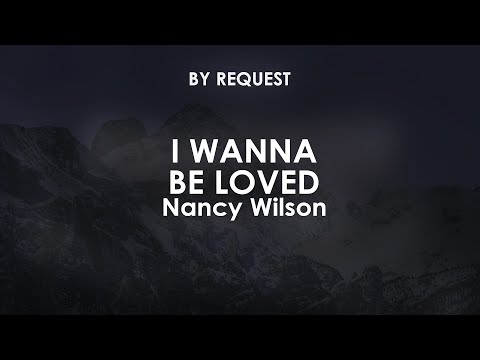 I Wanna Be Loved - Nancy Wilson