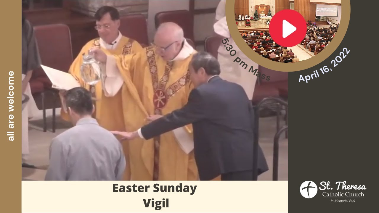 7:30 pm Easter Vigil Mass,  Holy Saturday, April 16, 2022