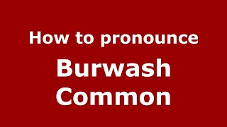 How to pronounce Burwash Common