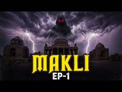Makli Episode 1 | Real Place Inspired Horror Story