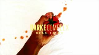 Darke Complex - Dead To Me