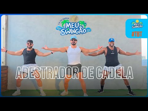 Adestrador de cadela - Tropa da Bregadeira - Coreografia | Meu Swingão #TBT 