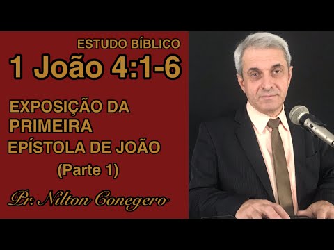 ESTUDO DE 1 JOÃO 4 - Pregação -Pr. Nilton Conegero