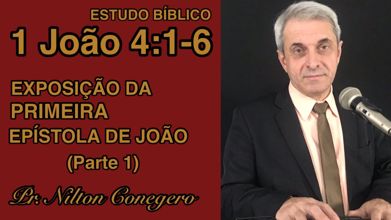 ESTUDO DE 1 JOÃO 4 - Pregação -Pr. Nilton Conegero