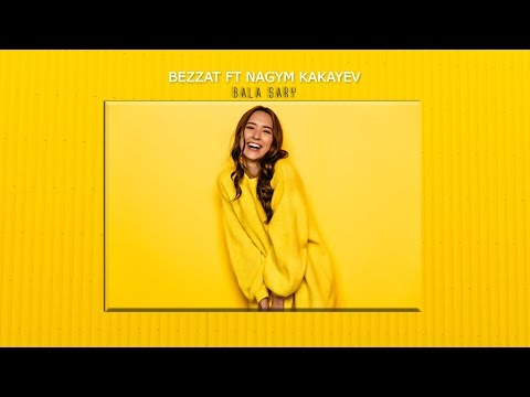 BEZZAT ft NAGYM KAKAYEV - BALA SARY [Official Audio]