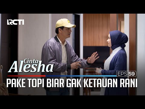Pake Topi Dan Jaket Biar Gak Ketauan Rani – Cinta Alesha | Eps. 59-60 (2/4)