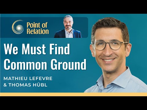 The Power of Connection to Bridge Divides | Mathieu Lefevre & Thomas Hübl | Point of Relation