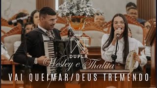 Dupla Wesley e Thalita - Medley Vai queimar / Deus tremendo (Ao Vivo) | AD Alagoas