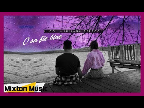 Hugo feat Iuliana Beregoi   O sa fie bine (  Official Video ) by Mixton Music