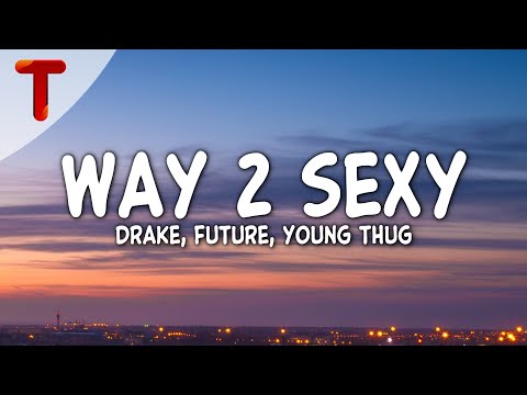 Drake - Way 2 Sexy (Clean - Lyrics) ft. Future & Young Thug