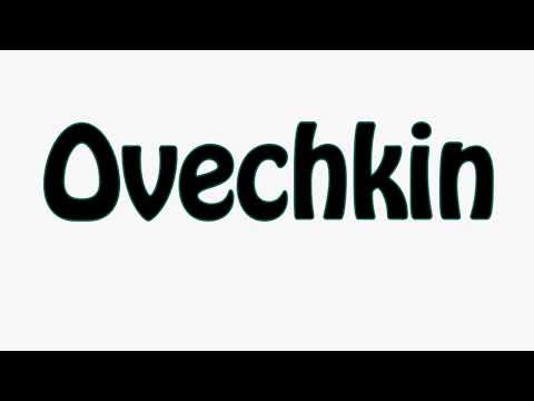 Learn How To Pronounce Ovechkin