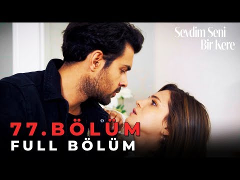 Sevdim Seni Bir Kere - 77. Bölüm
