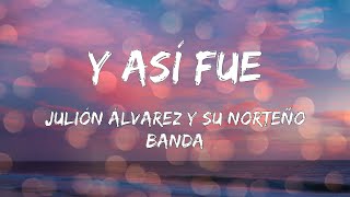 Julión Álvarez y su Norteño Banda - Y Así Fue (Letras)