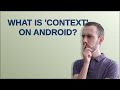 What is 'Context' on Android?
