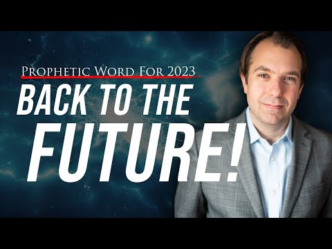 Prophetic Word for 2023 | We have to go back... BACK TO THE FUTURE!