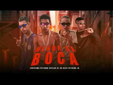 MENOR DA BOCA - FANTAXMA, VITINHO APELAO, VITINHO JB, CL NO BEAT