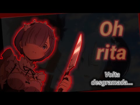 Oh rita volta desgramada, volta rita que eu perdôo a facada | (Re:Zero AMV)