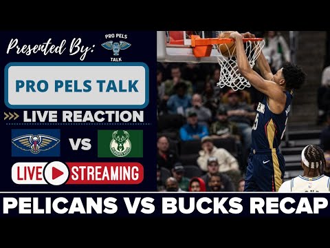 LIVE REACTION POSTGAME SHOW: New Orleans Pelicans vs Milwaukee Bucks