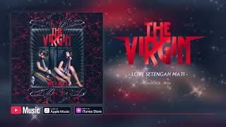 Download lagu The Virgin - Love Setengah Mati ( Video Lyrics) #lirik mp3