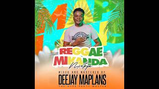 Download lagu DEEJAY MAPLANS REGGAE MIKANDA MIXTAPE 2026 mp3
