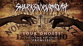 Sharks In Your Mouth - Your Ghosts (Official Audio)