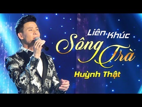 Liên khúc Sông Trà - Huỳnh Thật