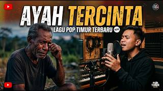 Download lagu AYAH TERCINTA 🎼 Lagu Pop Timur Terbaru 🎼 mp3 Download lagu AYAH TERCINTA 🎼 Lagu Pop Timur Terbaru 🎼 mp3