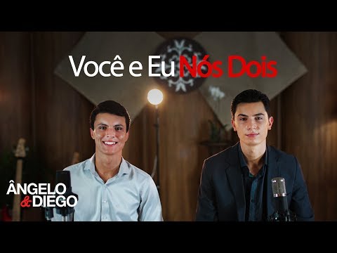 Você E Eu Nós Dois - Ângelo e Diego