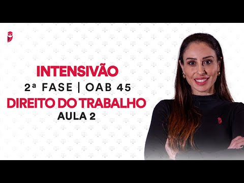 Intensivão da 2ª Fase OAB - Direito do Trabalho - Aula 2