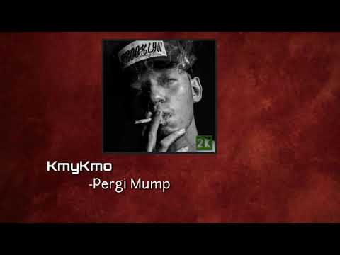 KmyKmo-Pergi Mump (LirikVideo)