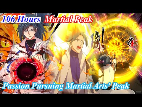(106 HOURS) From Scorned Trash To God Of The Universe - Martial Peak - Manhwa Recap - part1