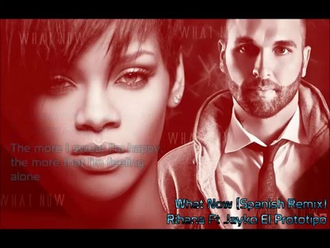 What Now Spanish Remix)   Rihana Ft Jayko El Prototipo (Lyrics)