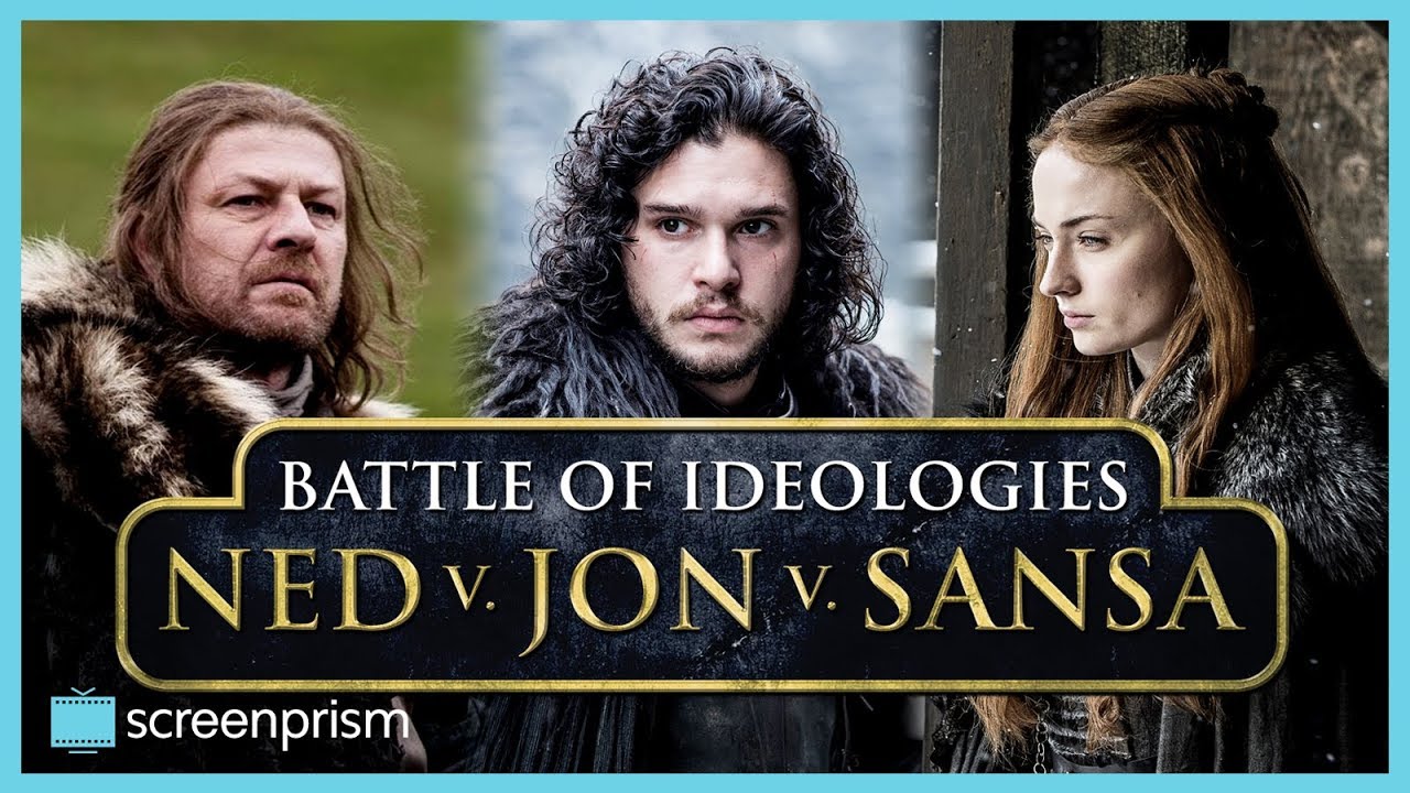 Game of Thrones: Ned v Jon v Sansa - Battle of Ideologies