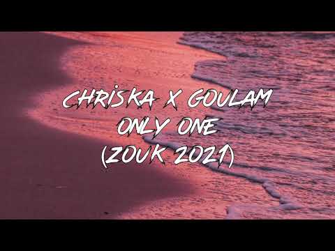 CHRISKA x GOULAM - ONLY ONE ( 4SYA) ZOUK REMIX 2021