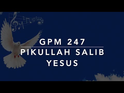 GPM 247 — Pikullah Salib Yesus