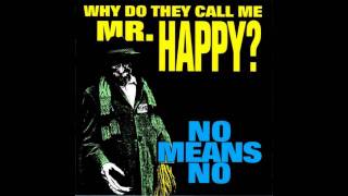 Nomeansno - Cats, Sex And Nazis / Why Do They Call Me Mr. Happy 1993
