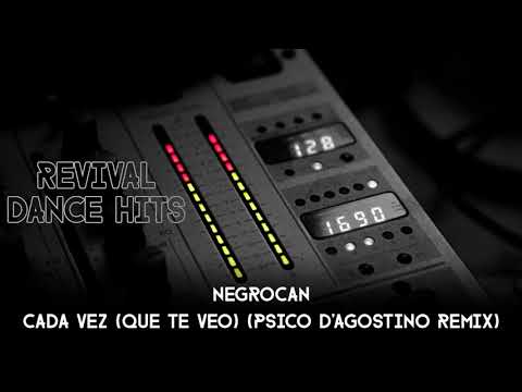 Negrocan - Cada Vez (Que Te Veo) (Psico D'Agostino Remix) [HQ]