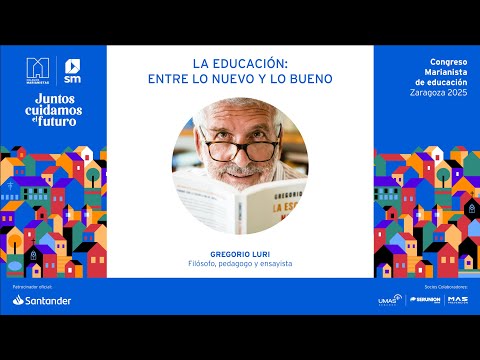 Gregorio Luri: La educación: entre lo nuevo y lo bueno