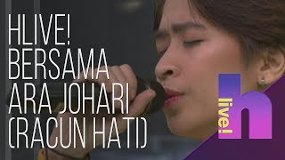 Download lagu hLive! bersama Ara Johari (Racun Hati) mp3