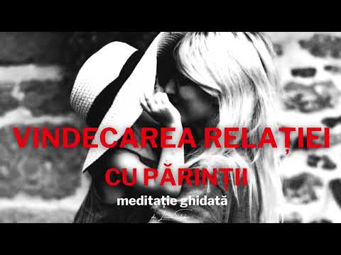 Vindecarea Relației cu Părinții | Meditație ghidată | www.lilianastefan.ro