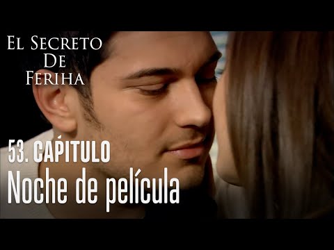 Noche de película - El Secreto De Feriha Capítulo 53 En Español