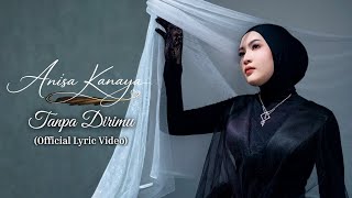 Download lagu Anisa Kanaya - Tanpa Dirimu (Lyric Video) mp3 Download lagu Anisa Kanaya - Tanpa Dirimu (Lyric Video) mp3