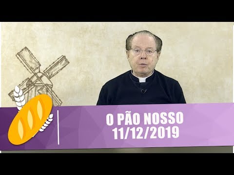 O Pão Nosso - 11/12/19